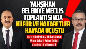 Yahşihan Belediye Meclisi'nde küfür ve hakaretler havada uçuştu
