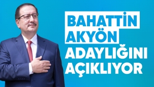 Bahattin Akyön adaylığını açıklıyor