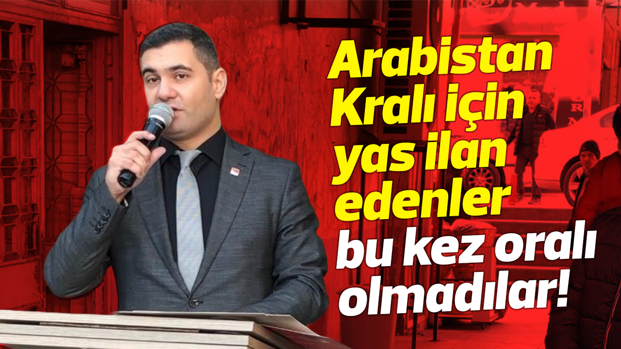 Bozdağ; Arabistan Kralı için yas ilan edenler bu kez oralı olmadılar
