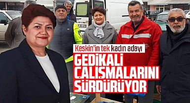 Keskin'in tek kadın adayı Gedikali çalışmalarını sürdürüyor