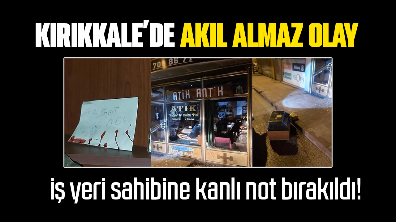 Kırıkkale'de akıl almaz olay: 72 saat süre verildi