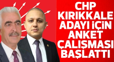 CHP Kırıkkale adayı için anket çalışması başlattı