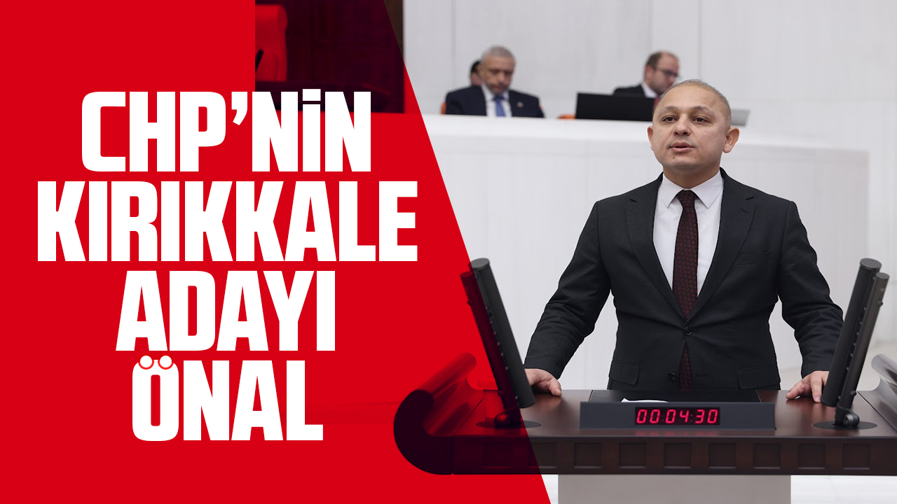 CHP, Kırıkkale'de Ahmet Önal dedi