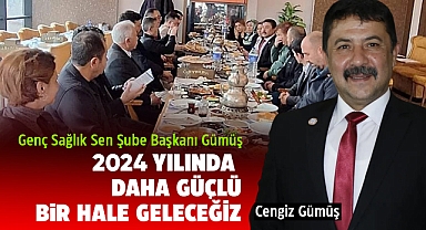 Gümüş; 2024 yılında daha güçlü bir hale geleceğiz