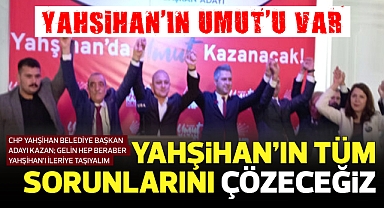 Kazan; Gelin hep beraber Yahşihan'ı ileriye taşıyalım