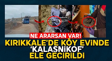 Kırıkkale'de köy evinde kalaşnikof ele geçirildi