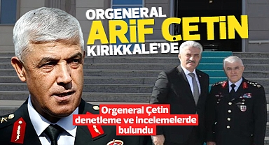 Jandarma Genel Komutanı Orgeneral Arif Çetin Kırıkkale'de