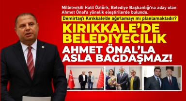 Kırıkkale'de belediyecilik Ahmet Önal'la asla bağdaşmaz!