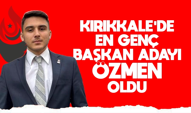 Kırıkkale'de en genç başkan adayı Özmen oldu