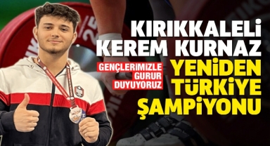 Kırıkkaleli Kerem Kurnaz, yeniden Türkiye şampiyonu