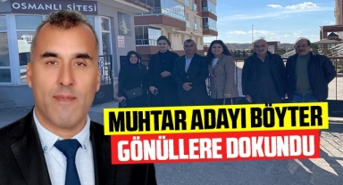 Muhtar adayı Böyter gönüllere dokundu