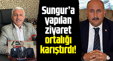 Sungur'a yapılan ziyaret ortalığı karıştırdı!