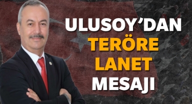 Harun Ulusoy'dan teröre lanet mesajı