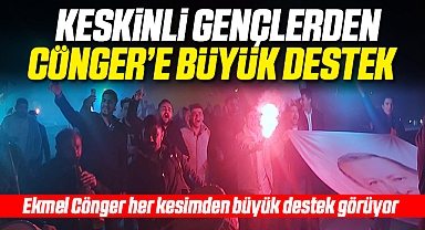 Keskinli gençlerden Cönger'e hep destek tam destek