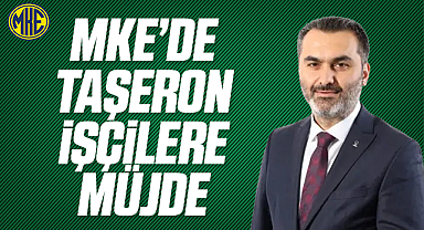 MKE'de taşeron işçilere müjde
