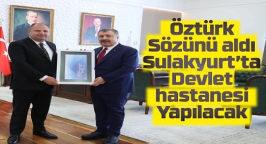 Öztürk Sözünü aldı Sulakyurt’ta Devlet Hastanesi Yapılacak
