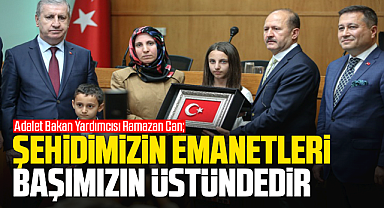 Adalet Bakan Yardımcısı Can; Şehidimizin emanetleri başımızın üstündedir
