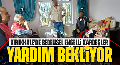 Bedensel engelli kardeşler yardım bekliyor