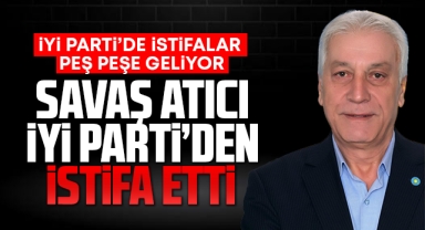 Savaş Atıcı İYİ Parti'den istifa etti