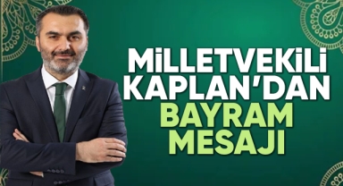 Milletvekili Kaplan’dan bayram mesajı