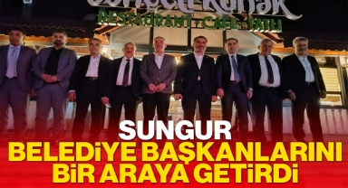 Sungur, Belediye Başkanlarını bir araya getirdi