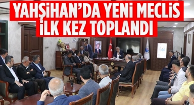 Yahşihan'da yeni meclis ilk kez toplandı