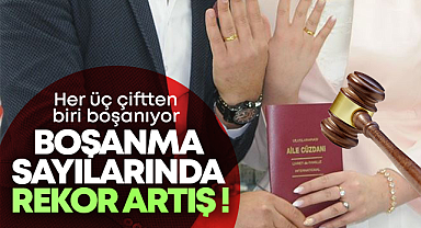 Boşanma sayılarında rekor artış