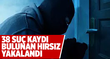 Kırıkkale'de 38 suç kaydı bulunan hırsız yakalandı