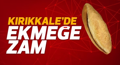 Kırıkkale'de ekmeğe zam geldi