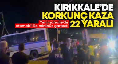 Kırıkkale'de korkunç kaza: 22 yaralı
