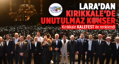 Lara'dan Kırıkkale'de unutulmaz konser