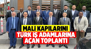 Mali kapılarını Türk iş adamlarına açan toplantı