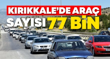 Kırıkkale'de araç sayısı 77 bin