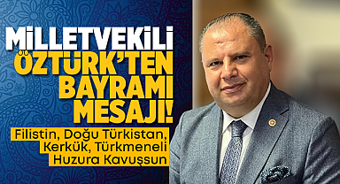 Milletvekili Öztürk'ten bayram mesajı