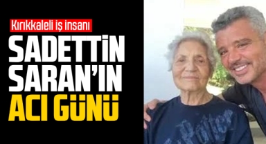 Sadettin Saran'ın acı günü