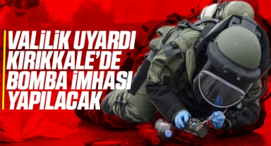 Valilik uyardı Kırıkkale'de bomba imhası yapılacak