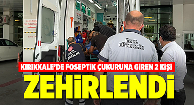 Kırıkkale'de foseptik çukuruna giren 2 kişi zehirlendi