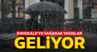 Kırıkkale'ye sağanak yağışlar geliyor