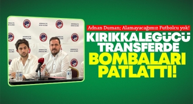 Kırıkkalegücü transferde bombaları patlattı