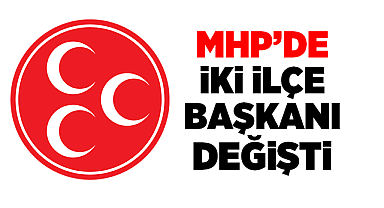 MHP'de iki ilçe başkanı değişti