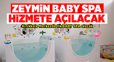 Zeymin Baby SPA Kırıkkale'de hizmete açılacak