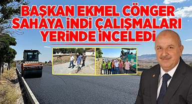Başkan Ekmel Cönger sahaya indi! çalışmaları yerinde inceledi