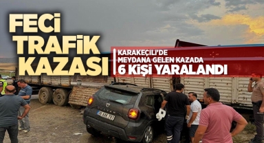 Karakeçili'de feci trafik kazası: 6 yaralı