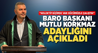 Baro Başkanı Mutlu Korkmaz adaylığını açıkladı