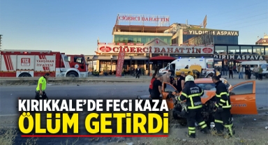 Kırıkkale'de feci kaza ölüm getirdi: 1 ölü 2 yaralı