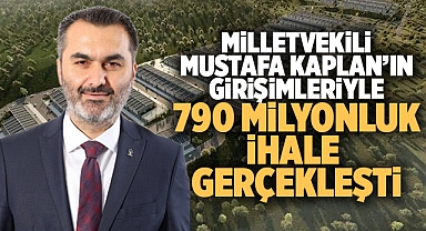Milletvekili Kaplan'ın girişimleriyle 790 Milyonluk ihale gerçekleşti