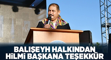 Balışeyh halkından Hilmi Başkana teşekkür