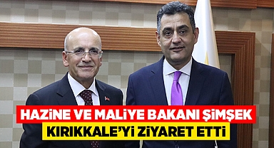 Hazine ve Maliye Bakanı Şimşek, Kırıkkale'yi ziyaret etti