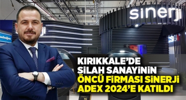 Kırıkkale'de silah sanayinin öncü firması Sinerji ADEX 2024'e katıldı