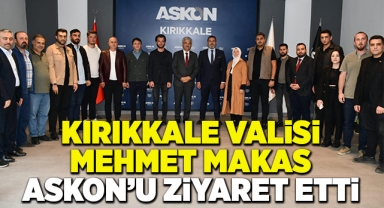 Kırıkkale Valisi Mehmet Makas Askon'u ziyaret etti